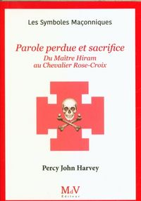 Produktbild: Parole perdue et sacrifice : du ma&icirc;tre Hiram au chevalier Rose-Croix