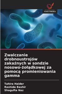 Produktbild: Zwalczanie drobnoustroj&oacute;w zaka&iquest;nych w sondzie nosowo-&iquest;o&iquest;&iquest;dkowej za pomoc&iquest; promieniowania gamma