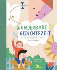 Produktbild: Wunderbare Gedichtezeit - Ein Hausbuch mit 100 Gedichten f&uuml;r dein Leben