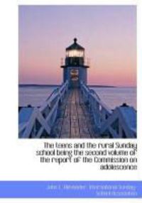 Produktbild: The Teens and the Rural Sunday School Being the Second Volume of the Report of the Commission on ADO