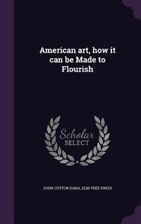 Produktbild: American art, how it can be Made to Flourish