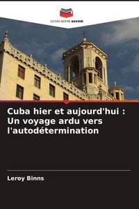 Produktbild: Cuba hier et aujourd'hui : Un voyage ardu vers l'autod&eacute;termination