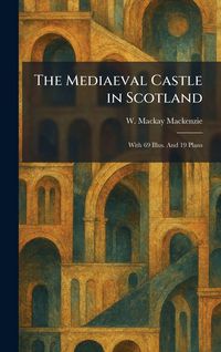 Produktbild: The Mediaeval Castle in Scotland