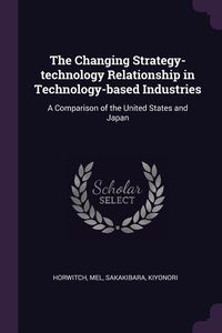 Produktbild: The Changing Strategy-technology Relationship in Technology-based Industries