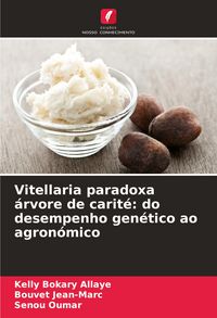 Produktbild: Vitellaria paradoxa &aacute;rvore de carit&eacute;: do desempenho gen&eacute;tico ao agron&oacute;mico