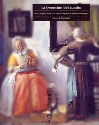 Produktbild: La invenci&oacute;n del cuadro : arte, art&iacute;fices y artificios en los or&iacute;genes de la pintura europea