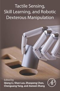 Produktbild: Tactile Sensing, Skill Learning, and Robotic Dexterous Manipulation