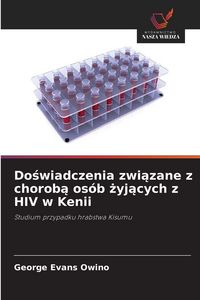Produktbild: Do&iquest;wiadczenia zwi&iquest;zane z chorob&iquest; os&oacute;b &iquest;yj&iquest;cych z HIV w Kenii