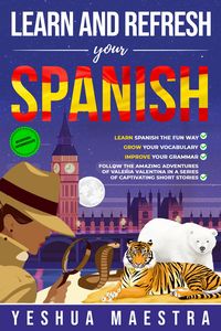 Produktbild: Learn and Refresh Your Spanish the Fun Way, Grow Your Vocabulary, Improve Your Grammar for Beginner/Intermediate Learners