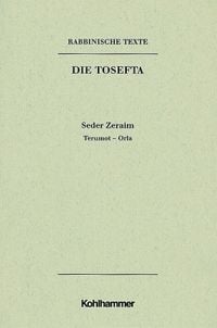 Produktbild: Rabbinische Texte, Erste Reihe: Die Tosefta. Band I: Seder Zeraim