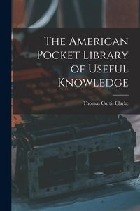 Produktbild: The American Pocket Library of Useful Knowledge
