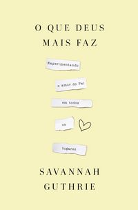 Produktbild: O que Deus mais faz: experimentando o amor do Pai em todos os lugares
