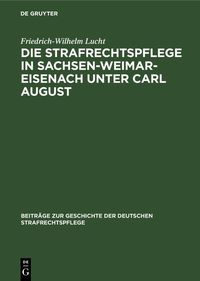 Produktbild: Die Strafrechtspflege in Sachsen-Weimar-Eisenach unter Carl August