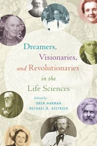 Produktbild: Dreamers, Visionaries, and Revolutionaries in the Life Sciences