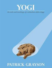 Produktbild: Yogi, the Tails and Teachings of a Suburban Alpha Doggy
