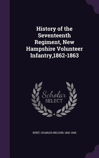 Produktbild: History of the Seventeenth Regiment, New Hampshire Volunteer Infantry,1862-1863
