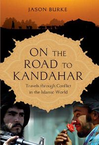 Produktbild: On the Road to Kandahar: Travels Through Conflict in the Islamic World