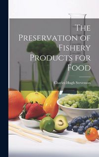 Produktbild: The Preservation of Fishery Products for Food