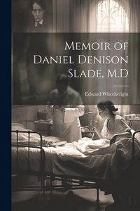 Produktbild: Memoir of Daniel Denison Slade, M.D