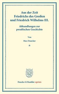 Produktbild: Aus der Zeit Friedrichs des Gro&szlig;en und Friedrich Wilhelms III.