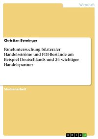 Produktbild: Paneluntersuchung bilateraler Handelsstr&ouml;me und FDI-Best&auml;nde am Beispiel Deutschlands und 24 wichtiger Handelspartner