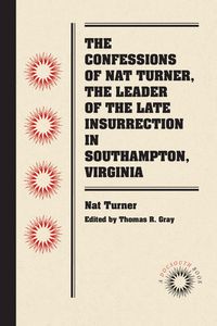 Produktbild: The Confessions of Nat Turner, the Leader of the Late Insurrection in Southampton, Virginia