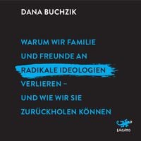 Produktbild: Warum wir Familie und Freunde an radikale Ideologien verlieren - und wie wir sie zur&uuml;ckholen k&ouml;nnen.