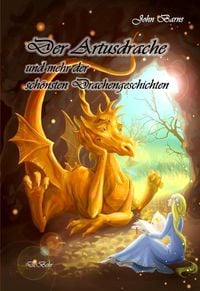 Produktbild: Der Artusdrache und mehr der sch&ouml;nsten Drachengeschichten