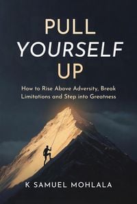 Produktbild: Pull Yourself Up: How to Rise Above Adversity, Break Limitations and Step into Greatness