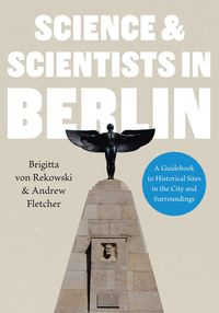 Produktbild: Science & Scientists in Berlin. A Guidebook to Historical Sites in the City and Surroundings