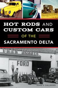 Produktbild: Hot Rods and Custom Cars of the Sacramento Delta