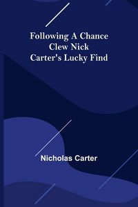 Produktbild: Following a Chance Clew Nick Carter's Lucky Find