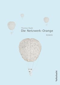 Bild vom Artikel Die Netzwerk-Orange vom Autor Thomas Raab