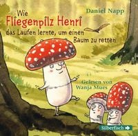 Produktbild: Wie Fliegenpilz Henri das Laufen lernte, um einen Baum zu retten