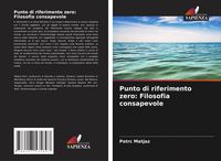 Produktbild: Punto di riferimento zero: Filosofia consapevole