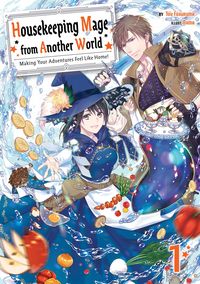 Produktbild: Housekeeping Mage from Another World: Making Your Adventures Feel Like Home! Volume 1