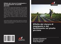 Produktbild: Effetto del cloruro di mepiquato e del fertilizzante sul pisello piccione