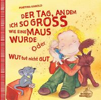 Produktbild: Der Tag, an dem ich so gro&szlig; wie eine Maus wurde oder Wut tut nicht gut