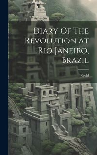 Produktbild: Diary Of The Revolution At Rio Janeiro, Brazil
