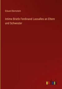 Produktbild: Intime Briefe Ferdinand Lassalles an Eltern und Schwester