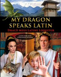 Produktbild: My Dragon Speaks Latin - Draco Meus Latine Loquitur - LATIN FOR KIDS Companion Reader
