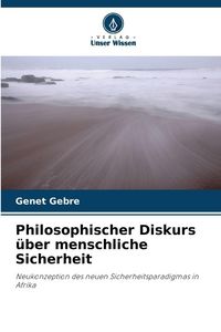 Produktbild: Philosophischer Diskurs &uuml;ber menschliche Sicherheit