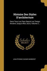 Produktbild: Histoire Des Styles D'architecture: Dans Tous Les Pays Depuis Les Temps Anciens Jusqu'a Nos Jours, Volume 2...
