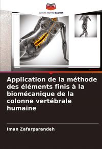 Produktbild: Application de la m&eacute;thode des &eacute;l&eacute;ments finis &agrave; la biom&eacute;canique de la colonne vert&eacute;brale humaine