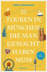 Produktbild: 22 Touren in M&uuml;nchen, die man gemacht haben muss