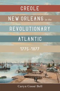 Produktbild: Creole New Orleans in the Revolutionary Atlantic, 1775-1877