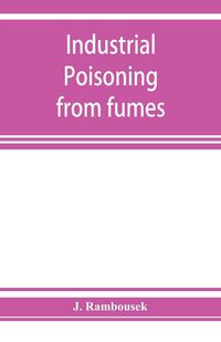 Produktbild: Industrial poisoning from fumes, gases and poisons of manufacturing processes