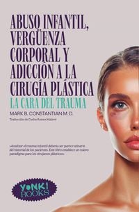Produktbild: Abuso infantil, verg&uuml;enza corporal y adicci&oacute;n a la cirug&iacute;a pl&aacute;stica