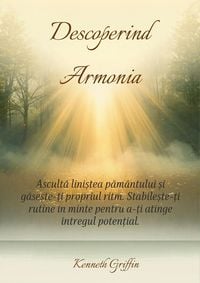 Produktbild: Descoperind Armonia: Asculta liniștea pam&acirc;ntului și gasește-ți propriul ritm. Stabilește-ți rutine &icirc;n minte pentru a-ți atinge &icirc;ntregul potențial.