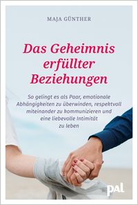Bild vom Artikel Das Geheimnis erfüllter Beziehungen vom Autor Maja Günther